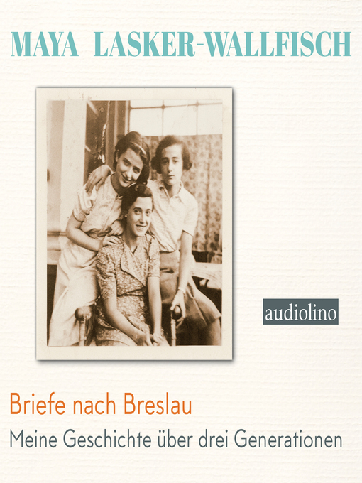 Title details for Briefe nach Breslau--Meine Geschichte über drei Generationen by Maya Lasker-Wallfisch - Wait list
